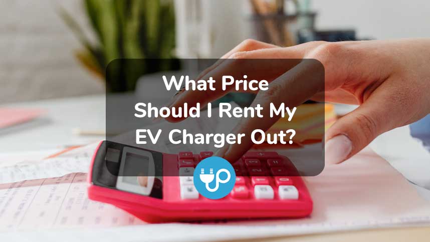 What Price Should I Rent My EV Charger Out?